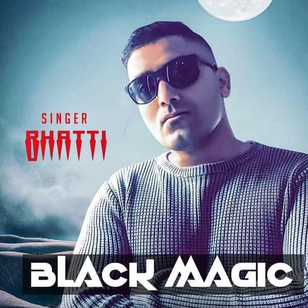 Download Black Magic by Bhatti mp3 song