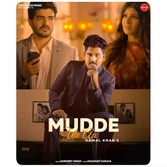 Download Mudde Ute Aa by Kamal Khan top 100 mp3 song