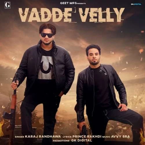 Download Vadde Velly by Karaj Randhawa top 100 mp3 song