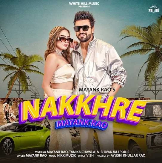 Download Nakkhre by Mayank Rao top 100 mp3 song