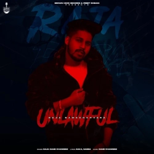 Download Unlawful by Raja Game Changerz top 100 mp3 song