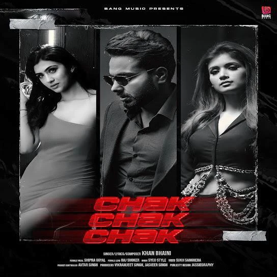 Download Chak Chak Chak by Khan Bhaini top 100 mp3 song