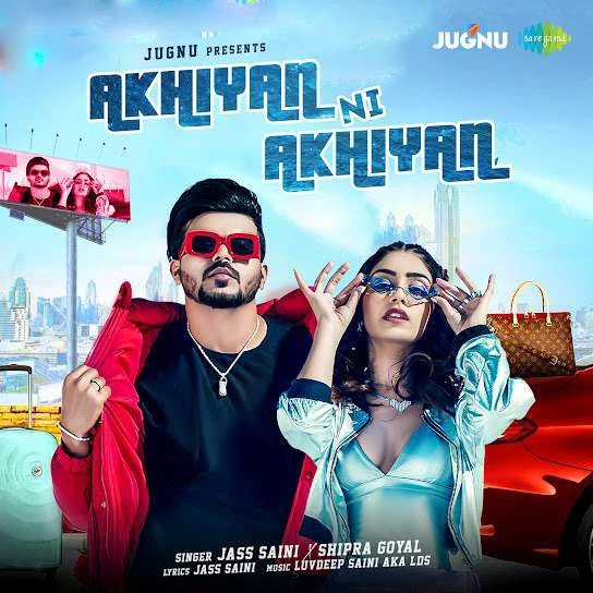 Download Akhiyan Ni Akhiyan Lyrics by Jass Saini,Shipra Goyal mp3 song