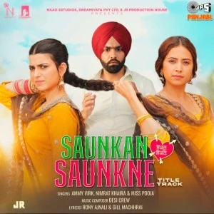 Download Saunkan Saunkne Title Track Lyrics by Ammy Virk,Nimrat Khaira,Miss Pooja mp3 song