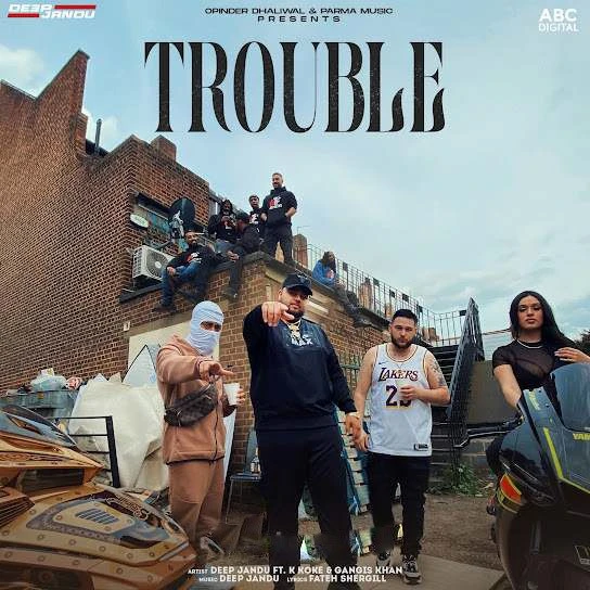 Download Trouble Lyrics by Deep Jandu,Gangis Khan mp3 song