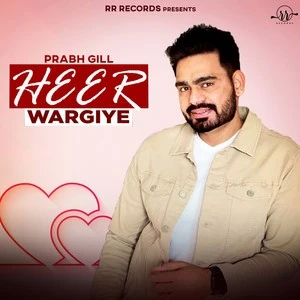 Download Heer Wargiye Lyrics by Prabh Gill mp3 song