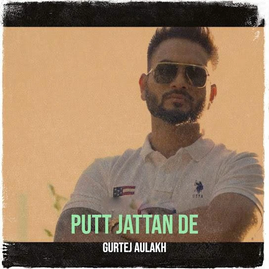 Download Putt Jattan De Lyrics by Gurtej Aulakh mp3 song