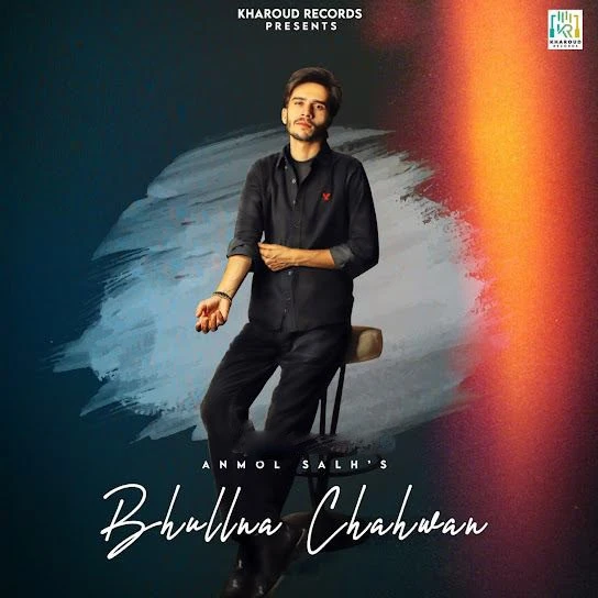 Download Bhullna Chahwan Lyrics by Anmol Salh mp3 song