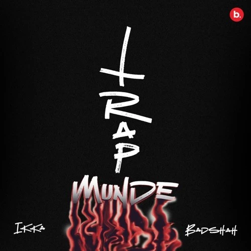 Download Trap Munde by Ikka and Badshah top 100 mp3 song