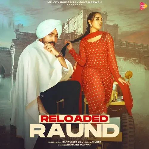 Download Reloaded Raund by Manavgeet Gill top 100 mp3 song