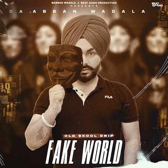 Download FAKE WORLD by Babban Wadala top 100 mp3 song