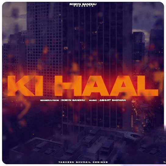 Download Ki Haal by Robyn Sandhu mp3 song