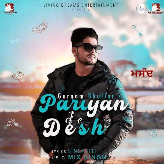 Download Pariyan De Desh by Gurnam Bhullar top 100 mp3 song