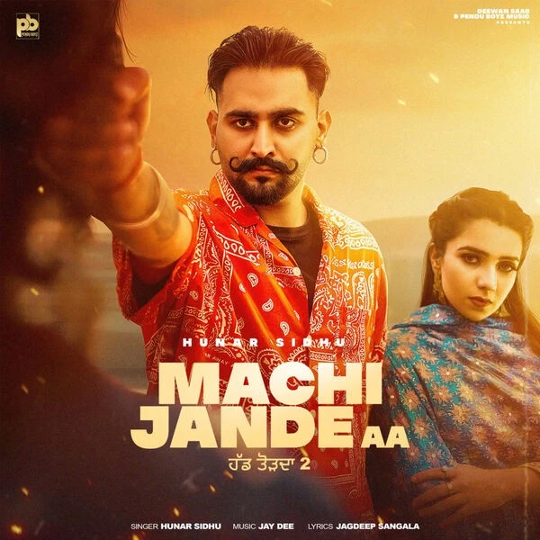 Download Machi Jande Aa by Hunar Sidhu and Gurlez Akhtar top 100 mp3 song