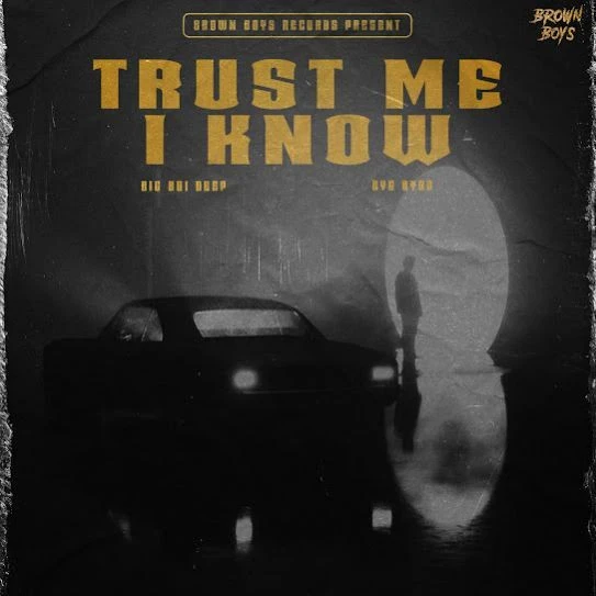 Download Trust Me I Know by Big Boi Deep and Byg Byrd top 100 mp3 song
