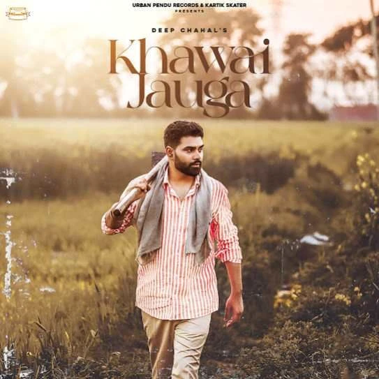 Download Khwai Jauga by Deep Chahal top mp3 song