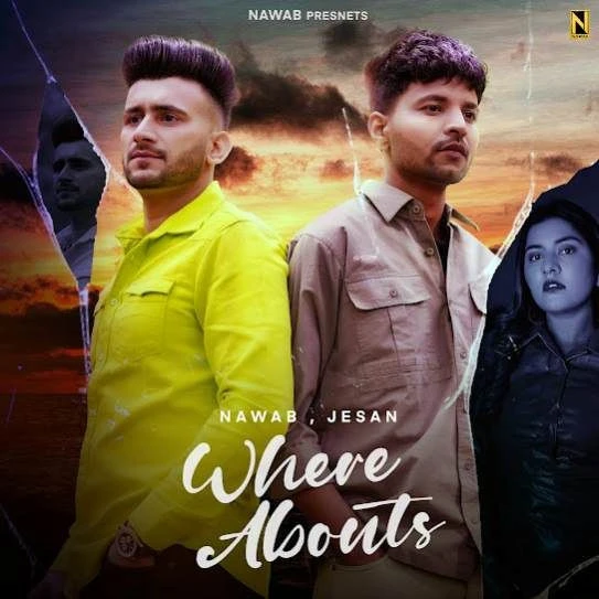Download WHERE ABOUTS by Nawab and Jesan top mp3 song