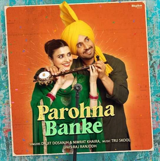 Download Parohna Banke by Diljit Dosanjh and Nimrat Khaira top 100 mp3 song