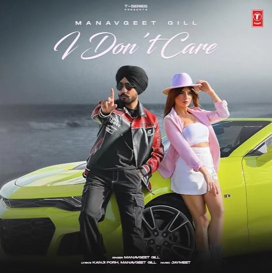 Download I Don't Care by Manavgeet Gill top 100 mp3 song