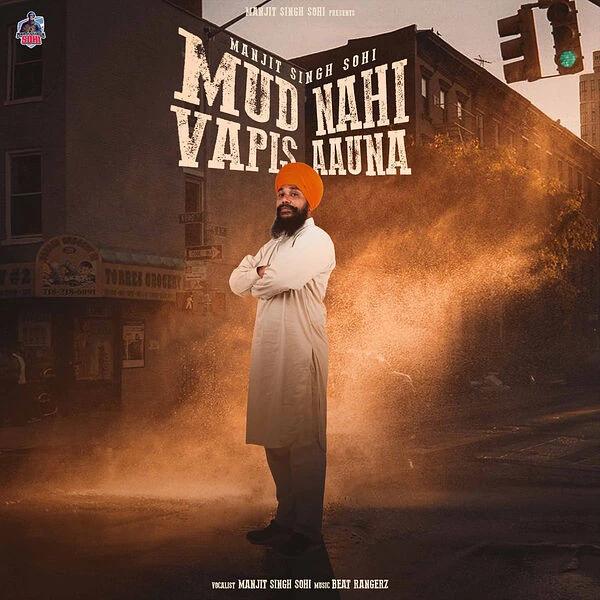 Download Mud Nahi Bapis Aauna by Manjit Singh Sohi top 100 mp3 song