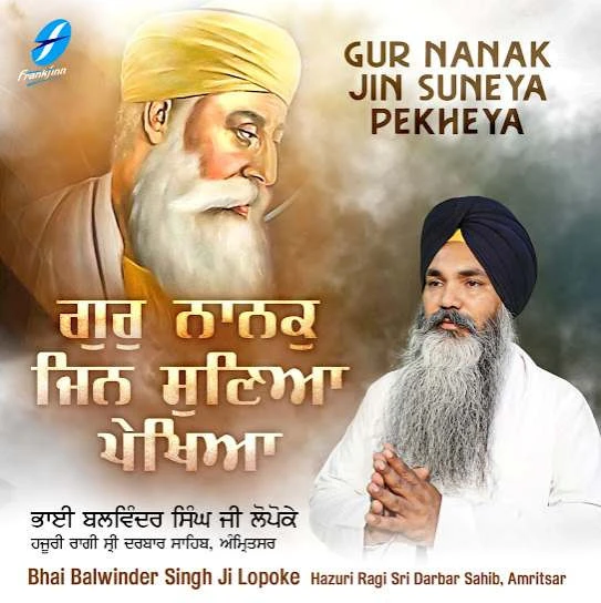 Download Gur Nanak Jin Suneya Pekheya by Bhai Balwinder Singh Ji Lopoke top 100 mp3 song