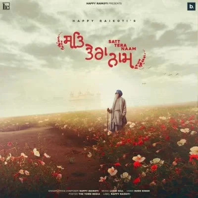 Download Satt Tera Naam by Happy Raikoti top mp3 song