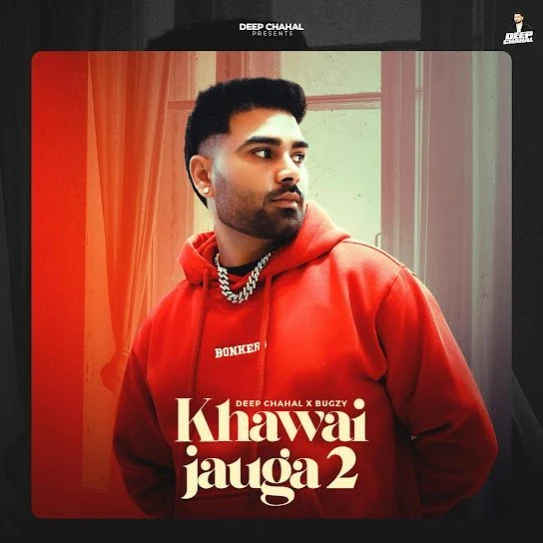 Download Khawai Jauga 2 by Deep Chahal top mp3 song