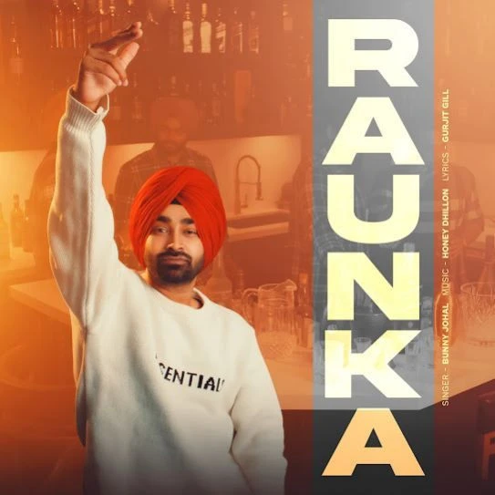 Download Raunka by Bunny Johal top 100 mp3 song