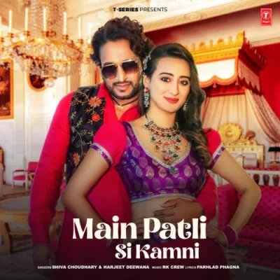 Download Main Patli Si Kamni by Shiva Choudhary and Harjeet Deewana top 100 mp3 song