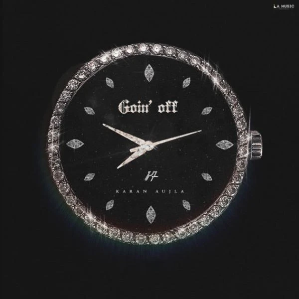 Download Goin Off by Karan Aujla top 100 mp3 song