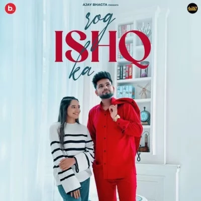Download Rog Ishq Ka by Ajay Bhagta top 100 mp3 song