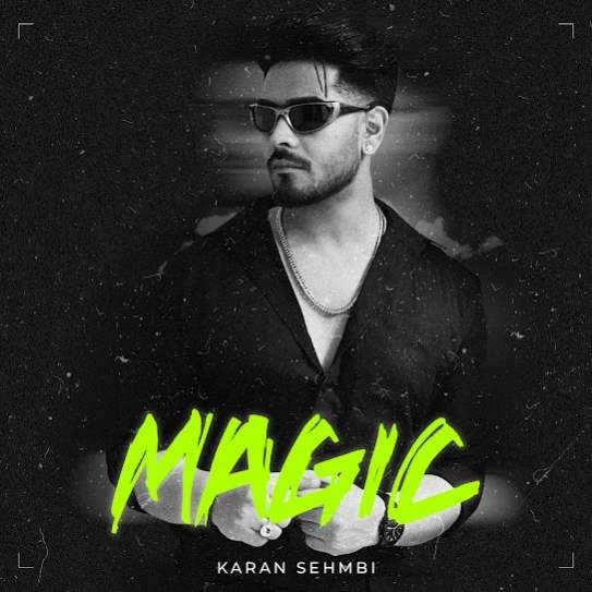 Download Magic by Karan Sehmbi top 100 mp3 song