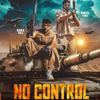 Download No Control by Kaka WRLD and Bintu Pabra top 100 mp3 song
