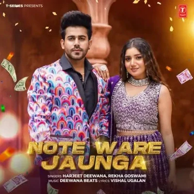 Download Note Ware Jaunga by Harjeet Deewana and Rekha Goswami top 100 mp3 song