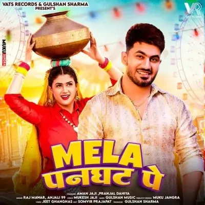 Download Mela Panghat Pe by Raj Mawar and Anjali 99 top 100 mp3 song