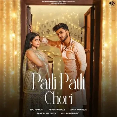 Download Patli Patli Chori by Raj Mawar and Ashu Twinkle mp3 song