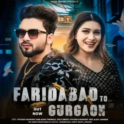 Download Faridabad To Gurgaon by Piyush Vashisht and Ashu Twinkle top 100 mp3 song