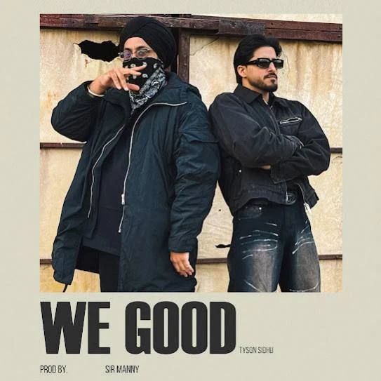 Download We Good by Tyson Sidhu mp3 song