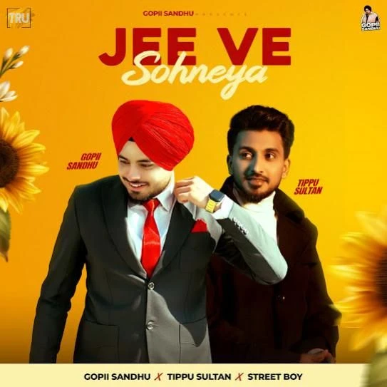 Download Jee Ve Sohneya by Tippu Sultan and Gopii Sandhu top 100 mp3 song
