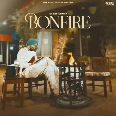 Download Bonfire by Pavitar Lassoi top 100 mp3 song