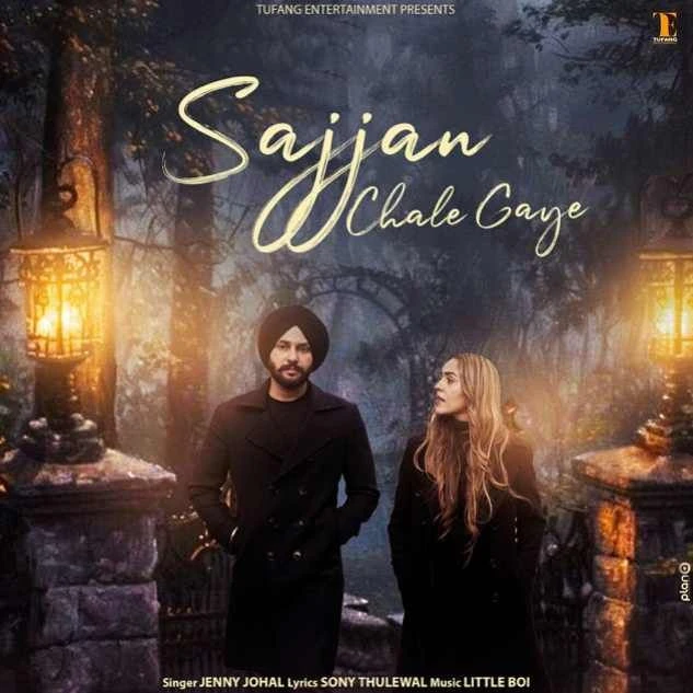 Download Sajjan Chale Gaye by Jenny Johal top 100 mp3 song