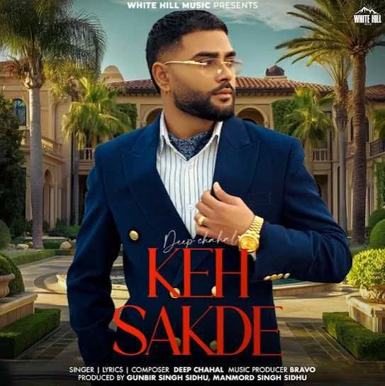 Download Keh Sakde by Deep Chahal top mp3 song