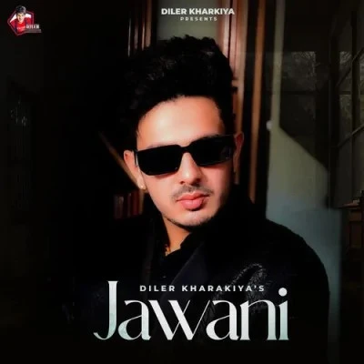 Download Jawani by Diler Kharkiya top 100 mp3 song