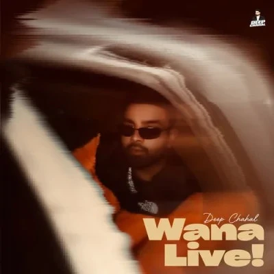 Download Wana Live by Deep Chahal top 100 mp3 song