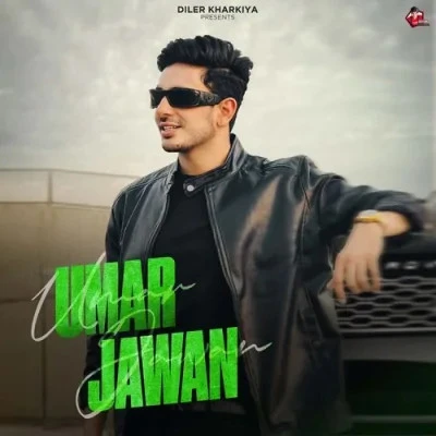 Download Umar Jawan by Diler Kharkiya top 100 mp3 song