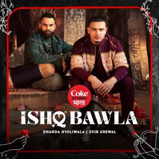 Download Ishq Bawla by Dhanda Nyoliwala top 100 mp3 song