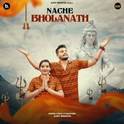 Download Nache Bholanath by Ajay Bhagta top 100 mp3 song