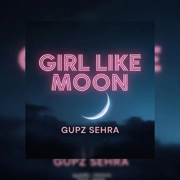 Download Girl Like Moon by Gupz Sehra top mp3 song