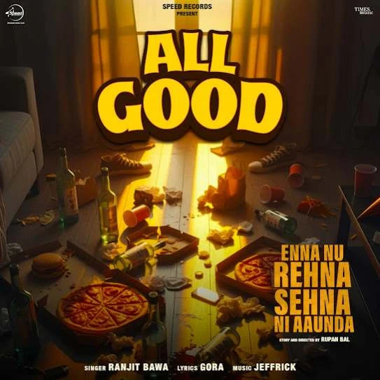 Download All Good (From Enna Nu Rehna Sehna Ni Aaunda) by Ranjit Bawa mp3 song