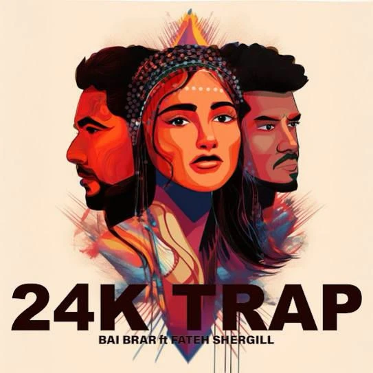 Download 24K TRAP by Bai Brar top 100 mp3 song